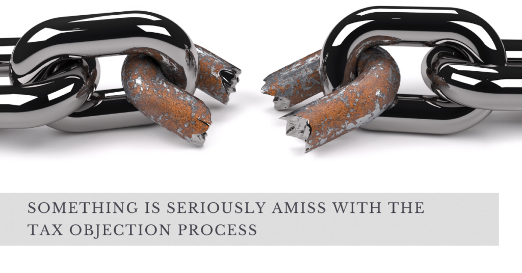 SOMETHING IS SERIOUSLY AMISS WITH THE TAX OBJECTION PROCESS
