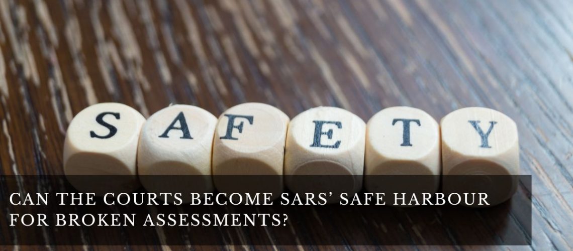 Can the courts become SARS’ safe harbour for broken assessments