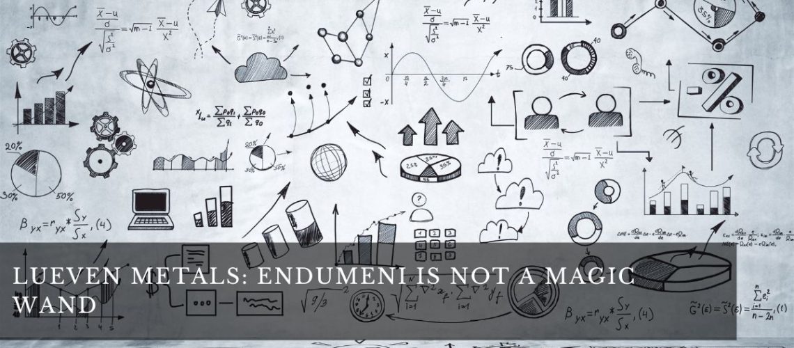 Lueven Metals - Endumeni is not a magic wand